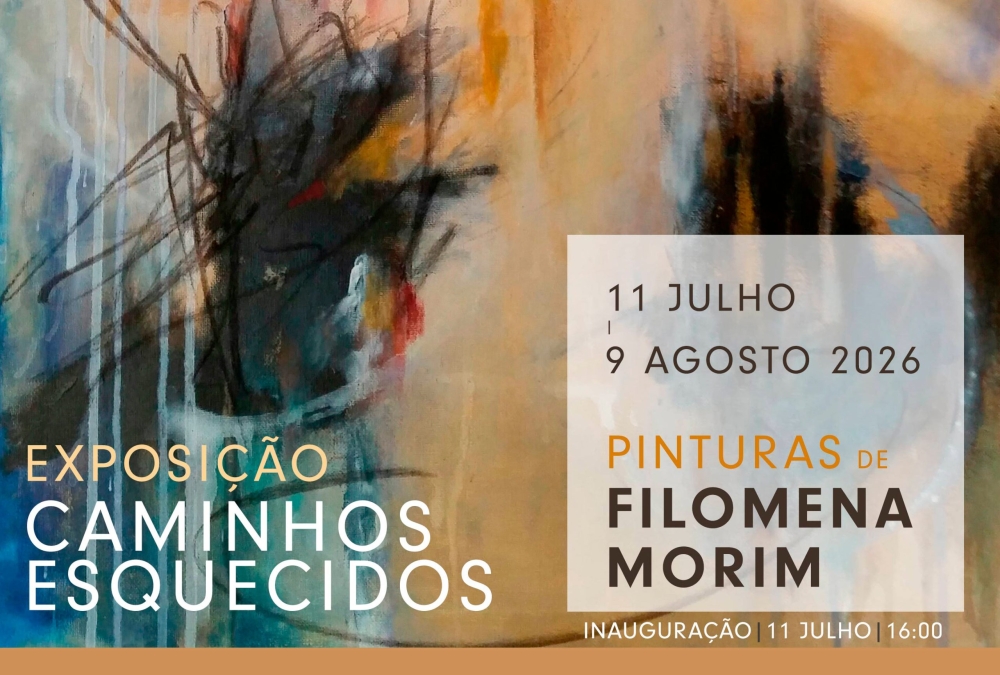 Exposição “Caminhos Esquecidos” – Pinturas de Filomena Morim